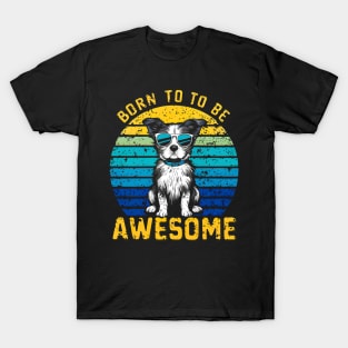 Born to be awesome |dog lover T-Shirt